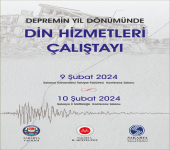 Depremin Yıldönümünde Din Hizmetleri Çalıştayı Programı